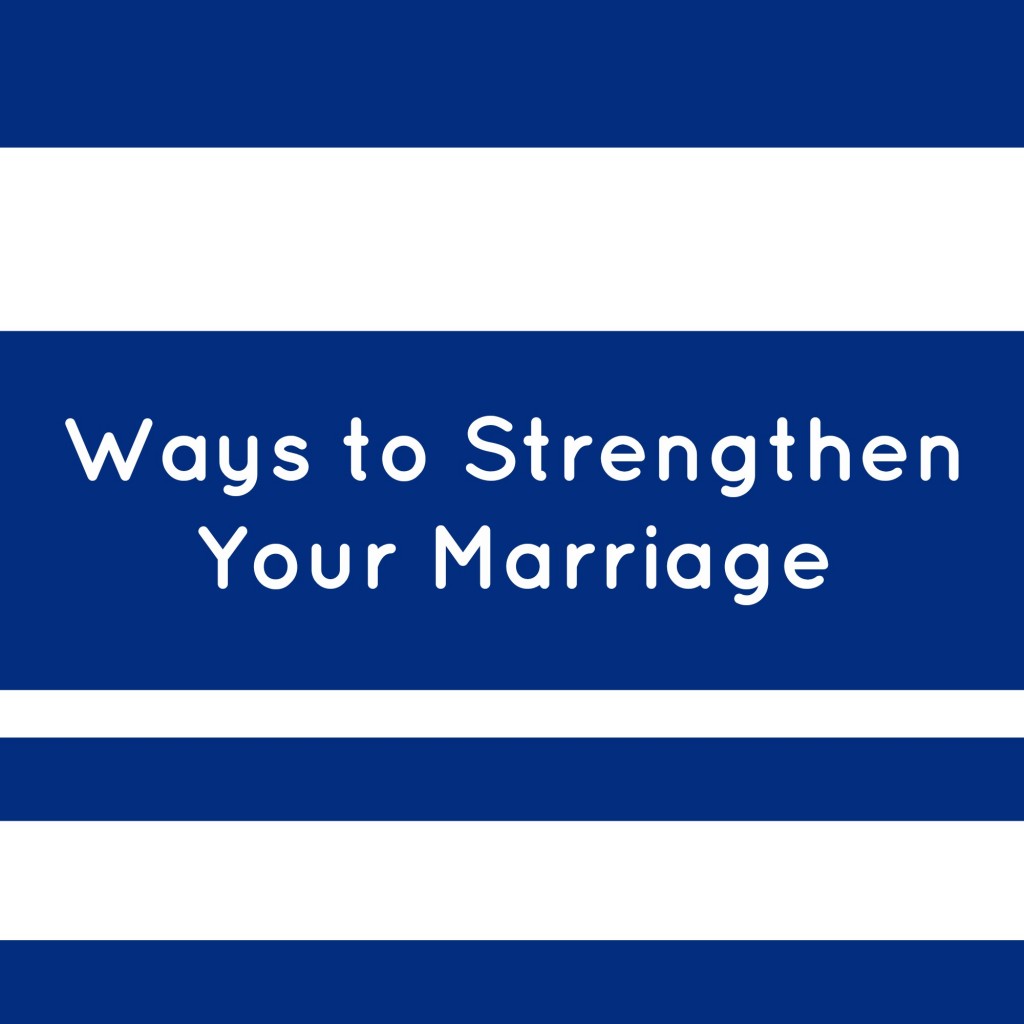 ways to strengthen your marriage