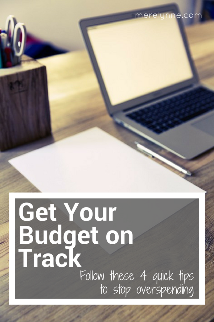 get your budget on track, quick tips to get your budget on track, how to get your budget back on track, how to stop overspending, how to budget