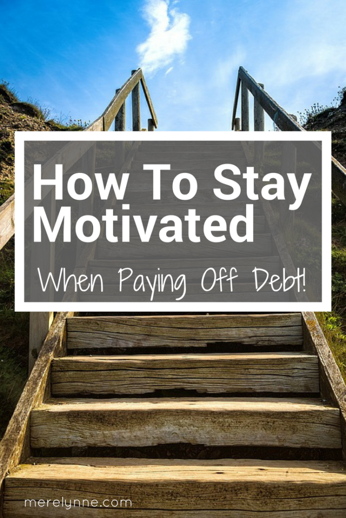 How to stay motivated, how to motivate yourself to pay off debt, budget motivation, get motivated to budget, how to stay motivated to pay off debt, debt pay off motivation