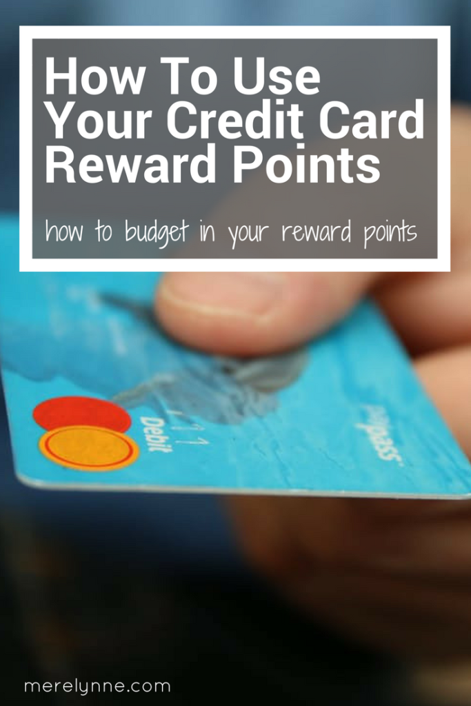 how to use credit card reward points, Credit Card Reward Points, using credit card cash back, budgeting for credit cards, how to use a credit card