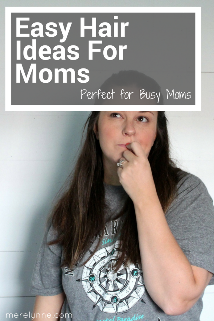 easy hair ideas for mom, hair for mom, easy hair styles, meredith rines, merelynne