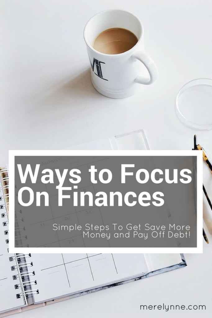 focus on finances, money tips, money saving ideas, how to pay off debt, how to save more money, productivity tips, meredith rines, merelynne