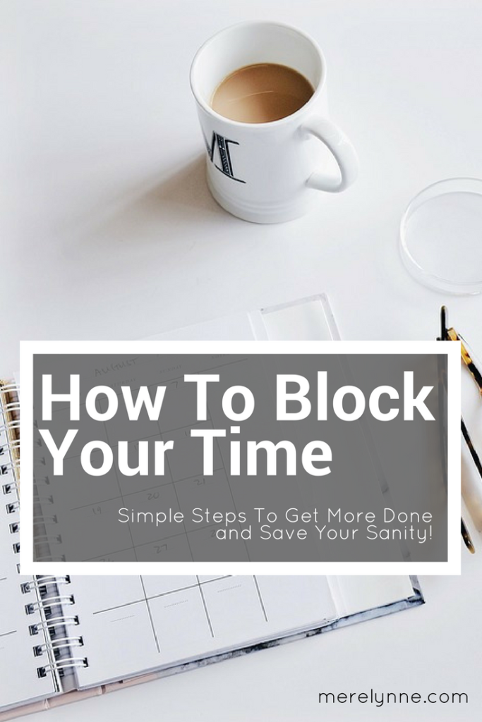 how to block your time, how to get more done, ways to be more efficient, productivity tips, meredith rines, merelynne