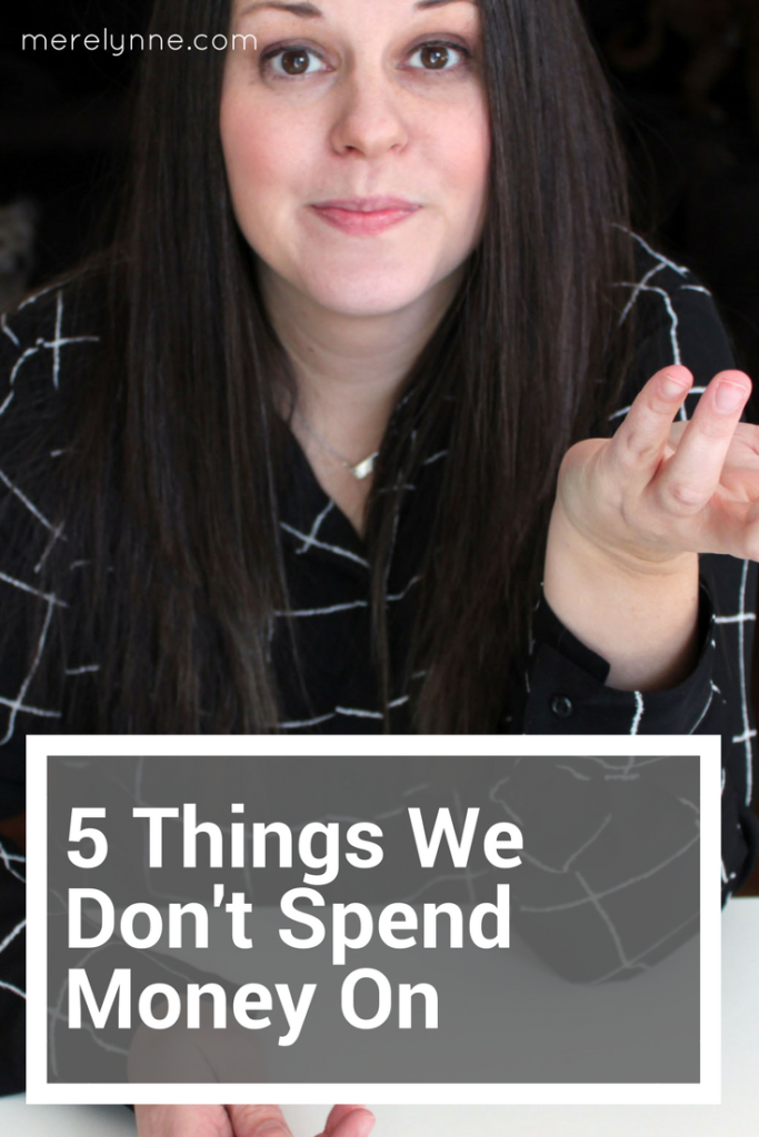 don' spend money on, five things we don't spend money on, how to save money, saving money, meredith rines, merelynne