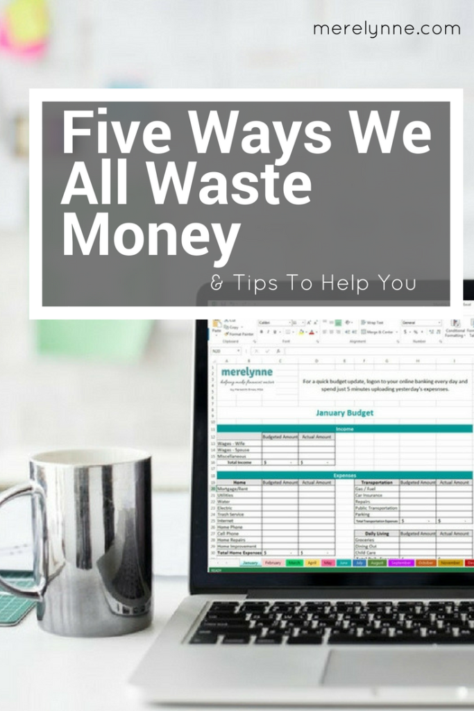 five ways we all waste money, waste money, how to save more money, debt, meredithrines, merelynne