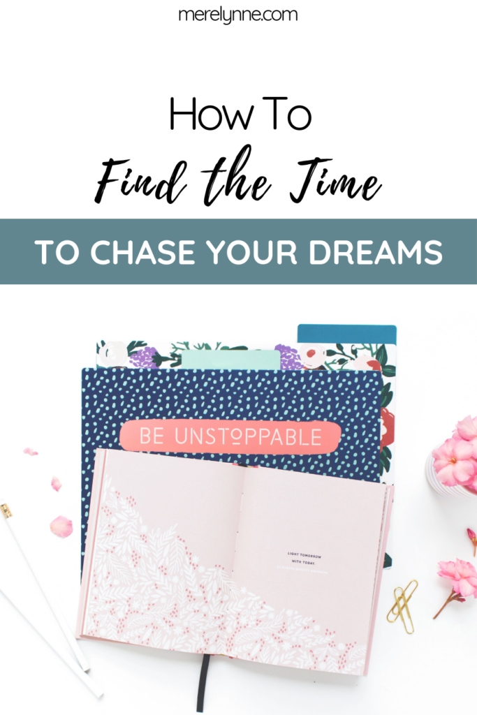 How To Find The Time To Chase Your Dreams