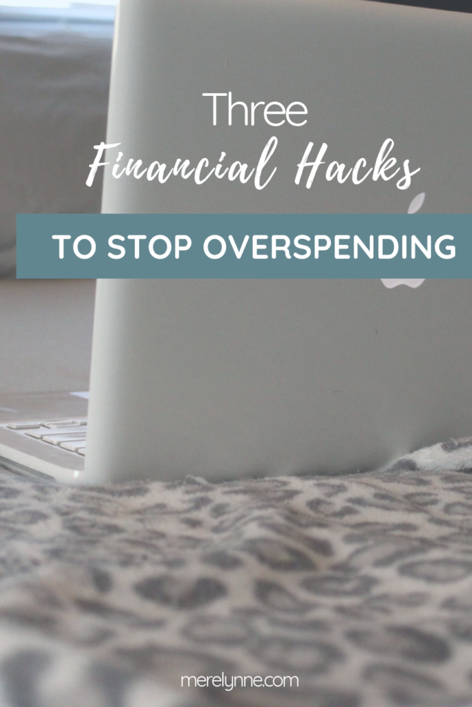 Three Financial Hacks To Stop Overspending