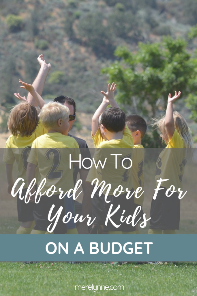 How To Afford More For Your Kids On A Budget